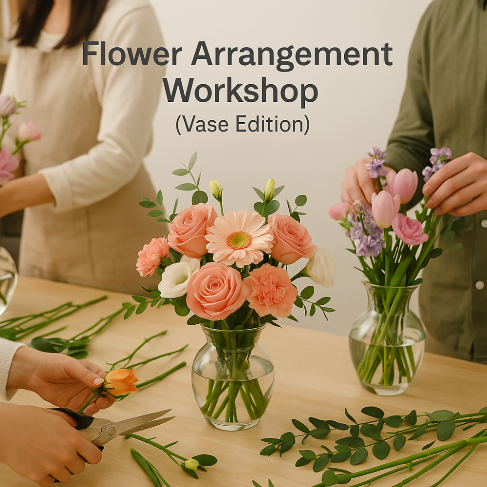Flower Arrangement Workshop (Vase Edition)
